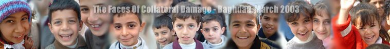 The Faces of Collateral Damage - Baghdad, March 2003